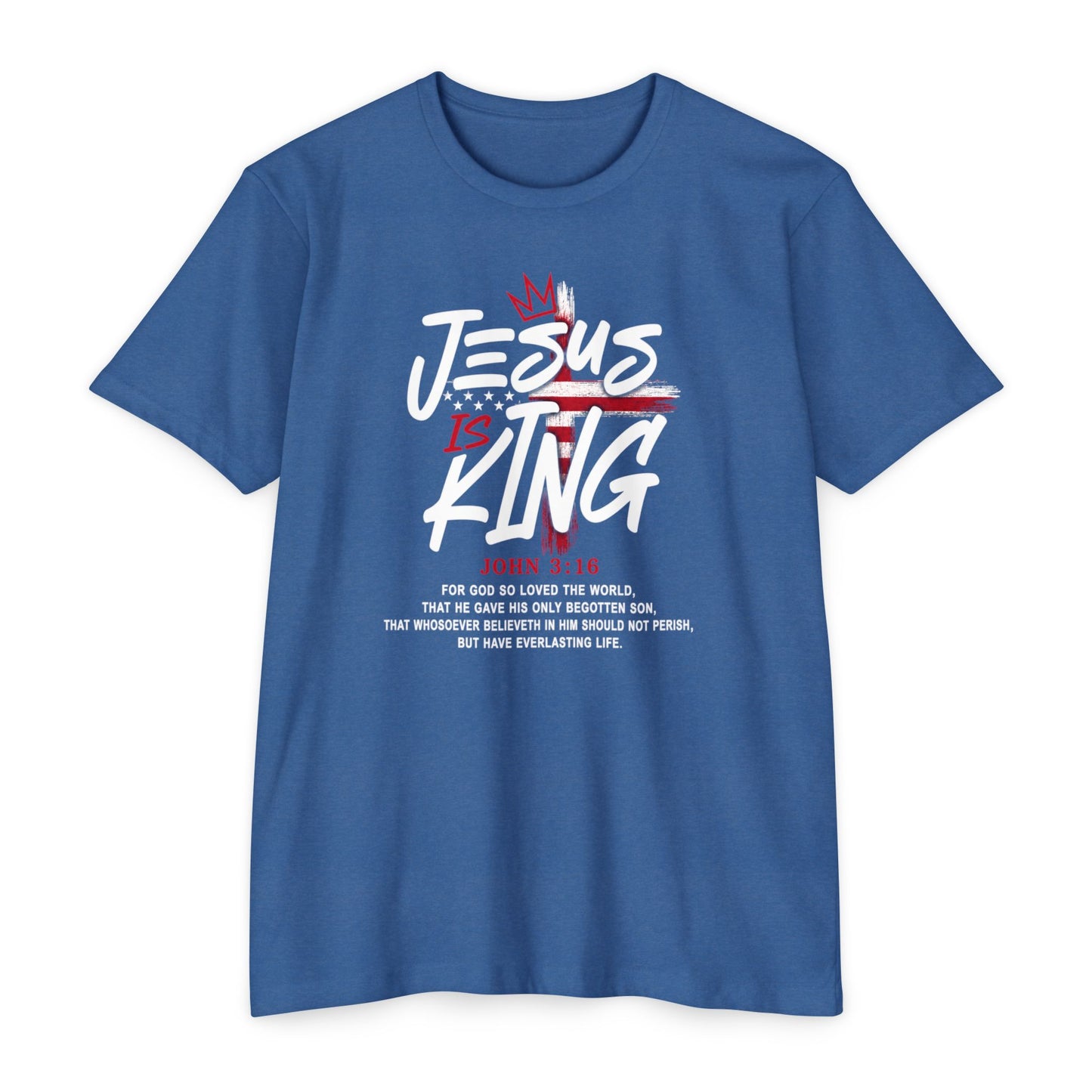 Jesus Is King T-Shirt — Faith Graphic Tee with John 3:16 Scripture