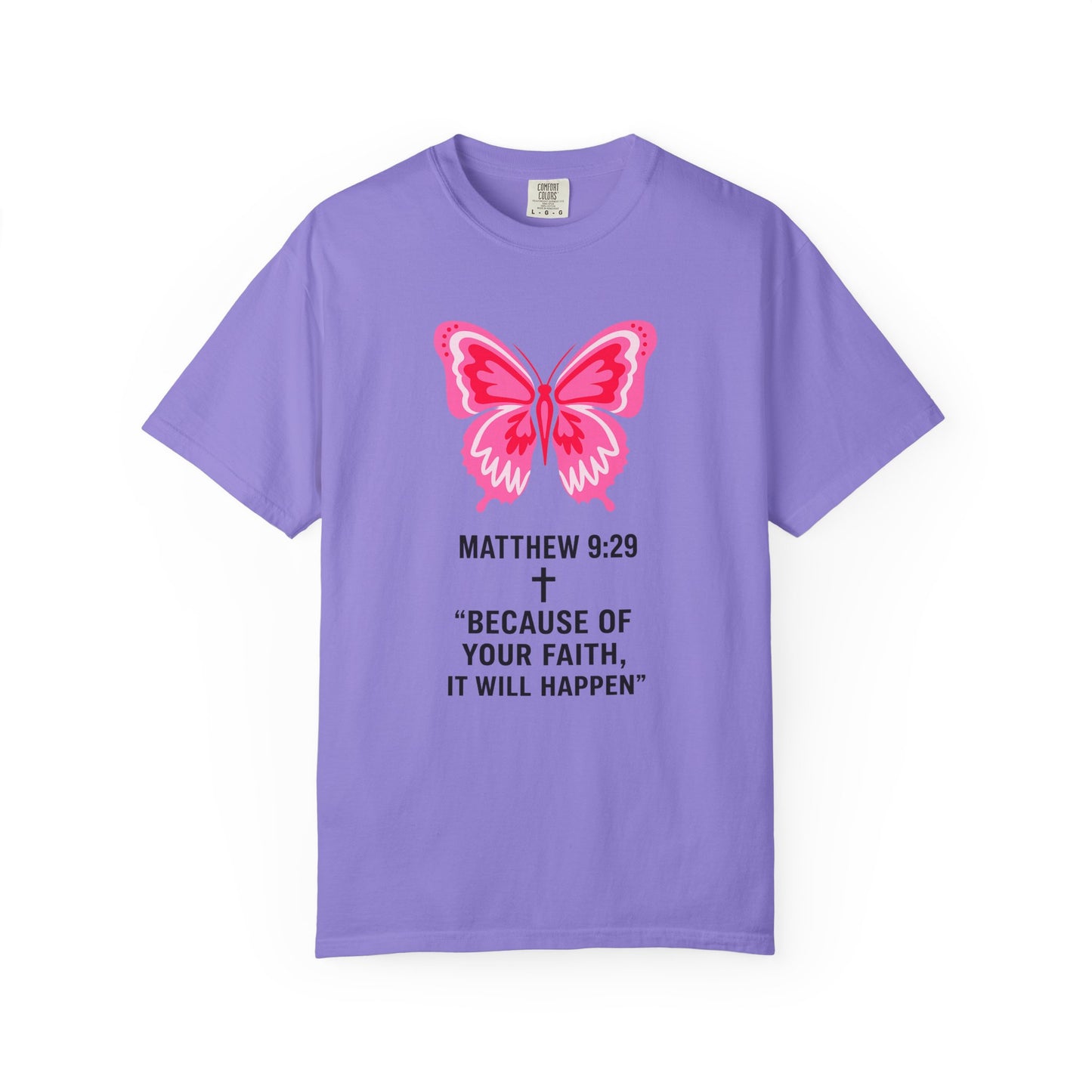 Faith Butterfly T-Shirt — Matthew 9:29 "Because of Your Faith, It Will Happen"