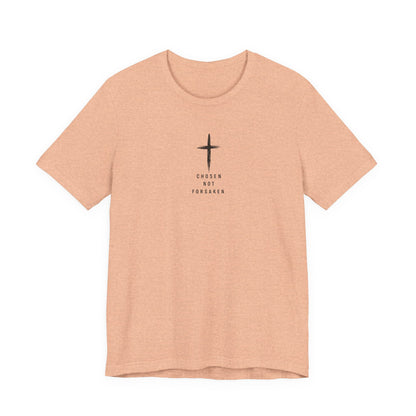 Chosen Not Forsaken Tee — Christian Cross Faith T-Shirt (1 Peter 2:9)