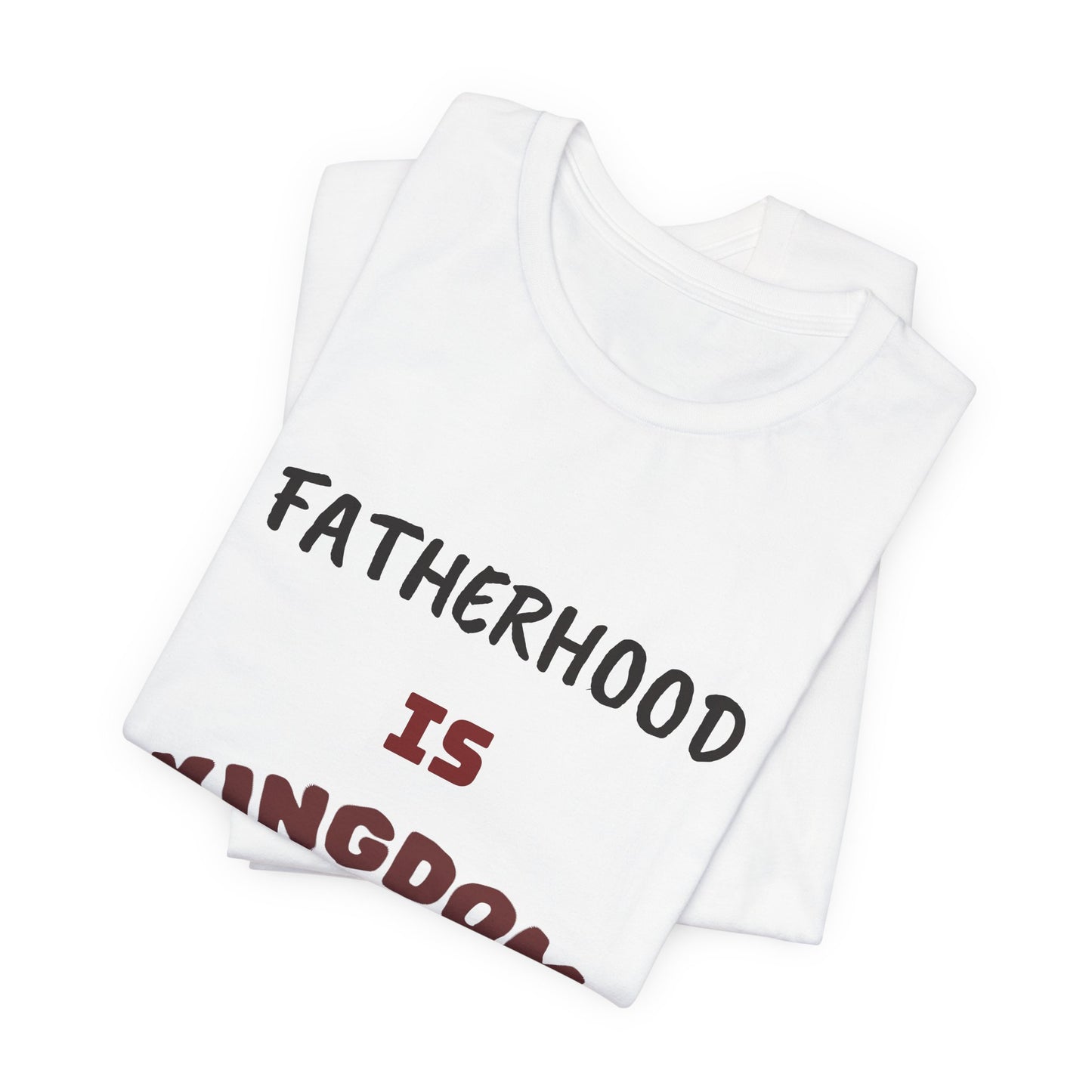 Fatherhood Is Kingdom Work T-Shirt — Proverbs 22:6 Christian Tee