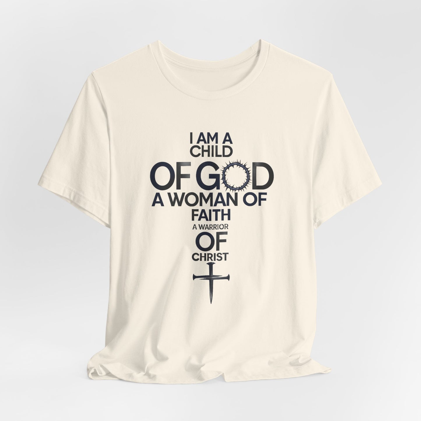 Christian Women’s Faith T‑Shirt — “I Am a Child of God, A Woman of Faith, A Warrior of Christ”