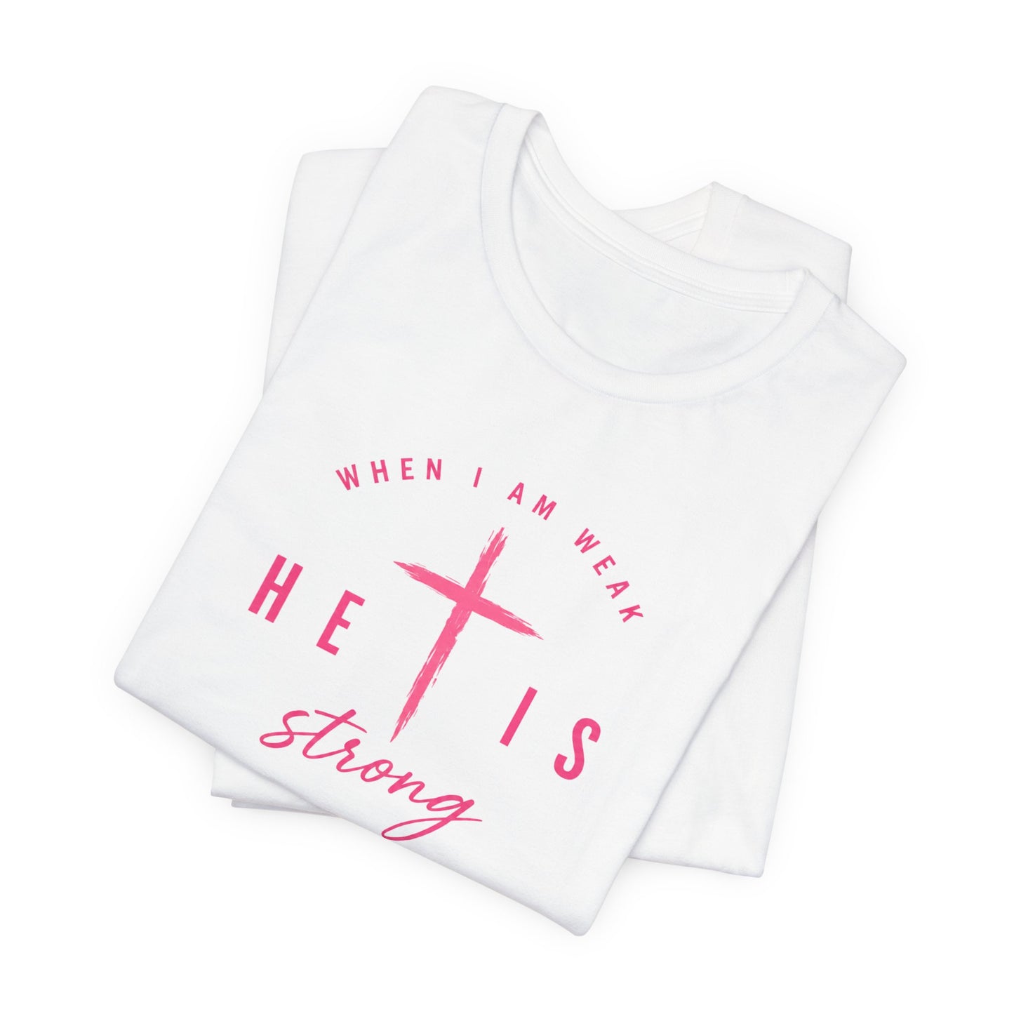 He Is Strong Tee – Christian Cross Inspirational T-Shirt (2 Corinthians 12:9)