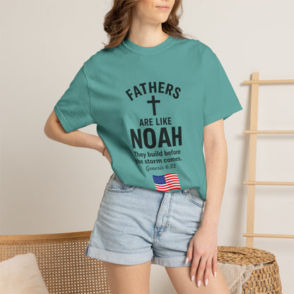 Patriotic Fathers Are Like Noah T-Shirt — "They Build Before the Storm Comes" (America 250)