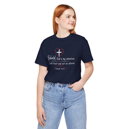 Christian Tee — "Behold, God is my salvation" Isaiah 12:2 Inspirational T-Shirt