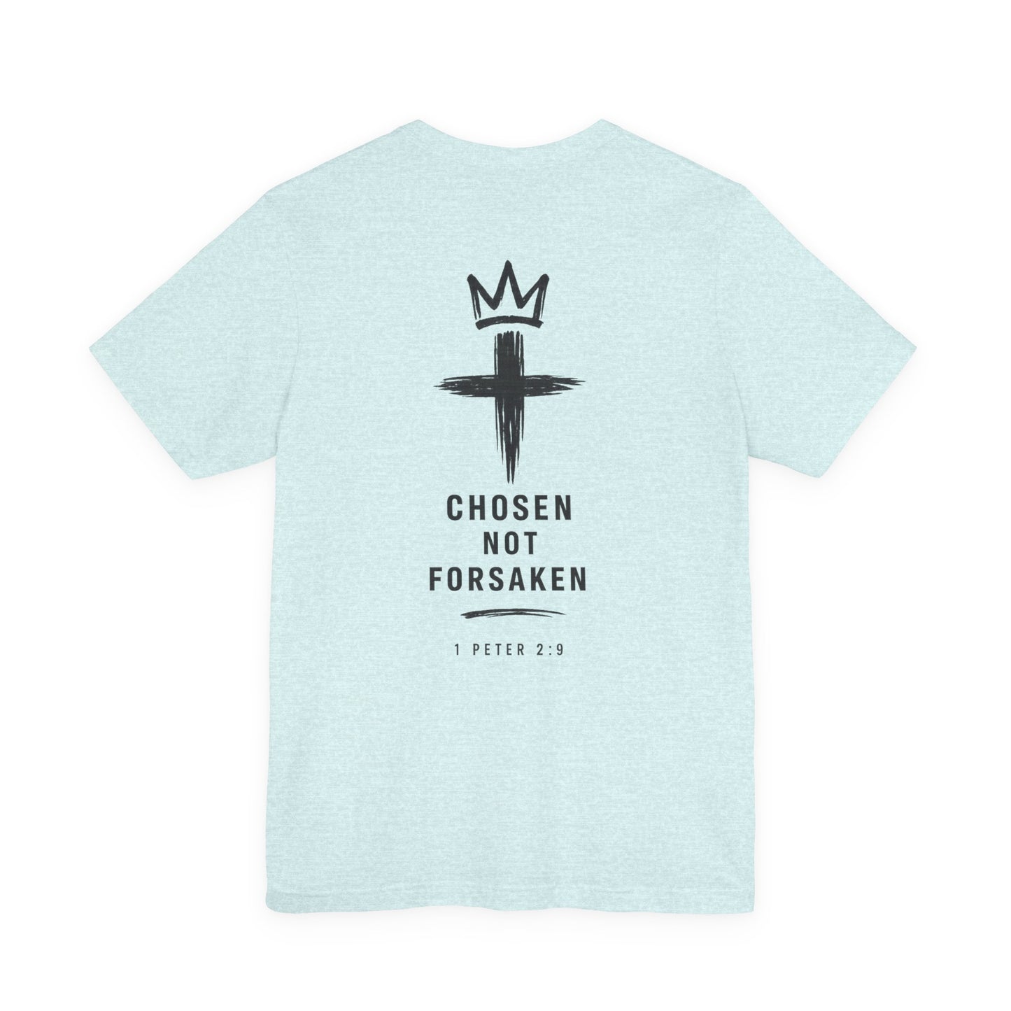 Chosen Not Forsaken Tee — Christian Cross Faith T-Shirt (1 Peter 2:9)