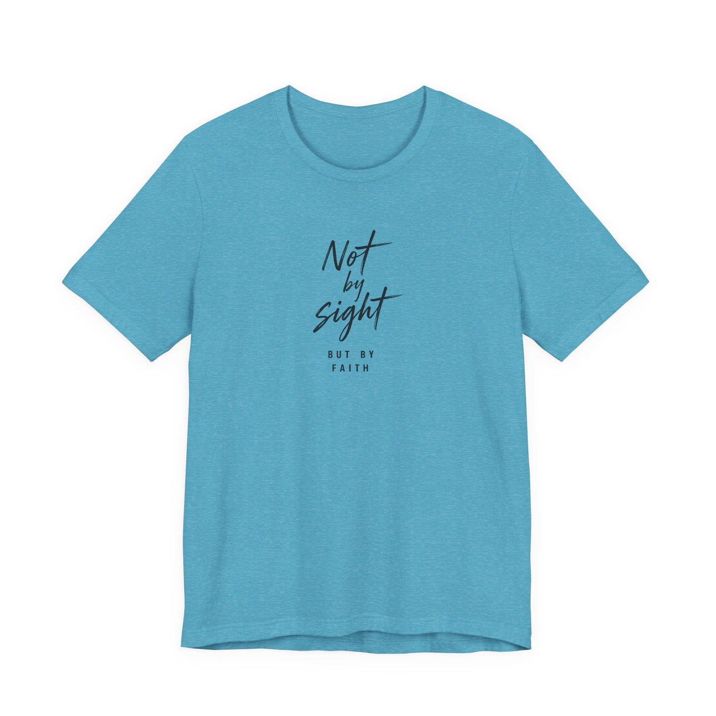 Faith T-Shirt — "Not by Sight but by Faith" Christian Graphic Tee