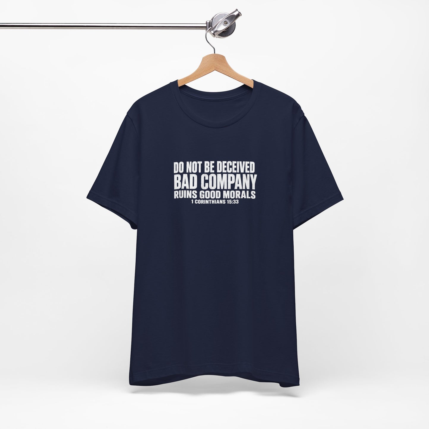 Christian Tee — “Do Not Be Deceived: Bad Company Ruins Good Morals” Short Sleeve Shirt