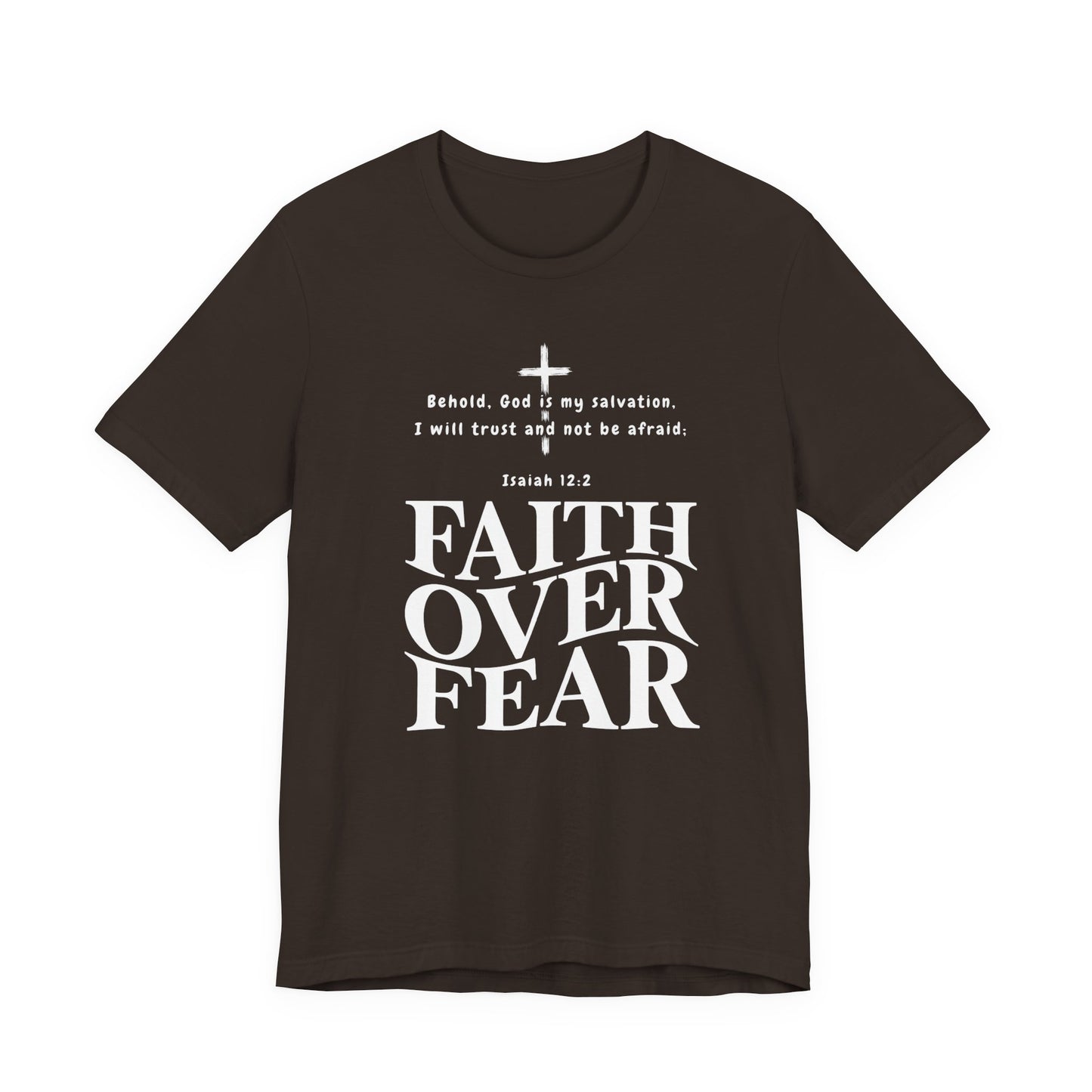 Faith Over Fear T-Shirt — Christian Inspirational Tee with Isaiah 12:2 Quote