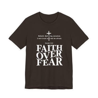 Faith Over Fear T-Shirt — Christian Inspirational Tee with Isaiah 12:2 Quote