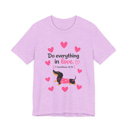 Do Everything in Love Tee — Cute Dachshund Christian Valentine T-Shirt