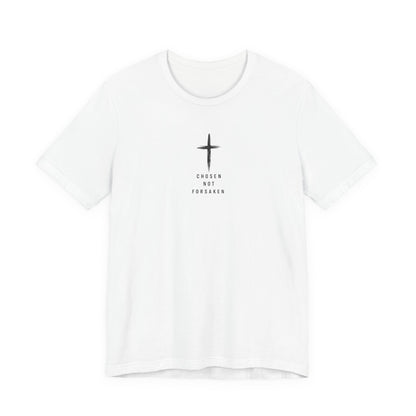 Chosen Not Forsaken Tee — Christian Cross Faith T-Shirt (1 Peter 2:9)