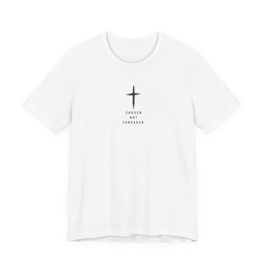 Chosen Not Forsaken Tee — Christian Cross Faith T-Shirt (1 Peter 2:9)