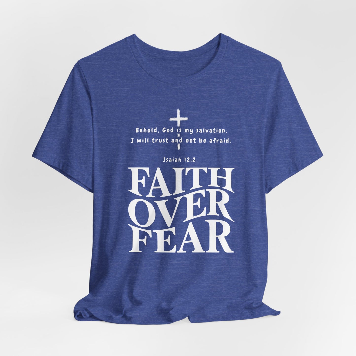 Faith Over Fear T-Shirt — Christian Inspirational Tee with Isaiah 12:2 Quote