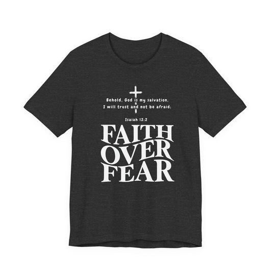 Faith Over Fear T-Shirt — Christian Inspirational Tee with Isaiah 12:2 Quote