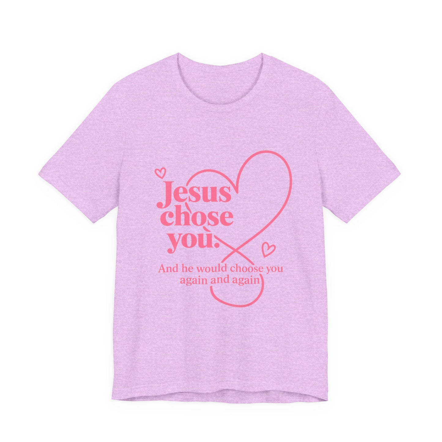Jesus Chose You Heart Tee — Christian Faith Inspirational T-Shirt