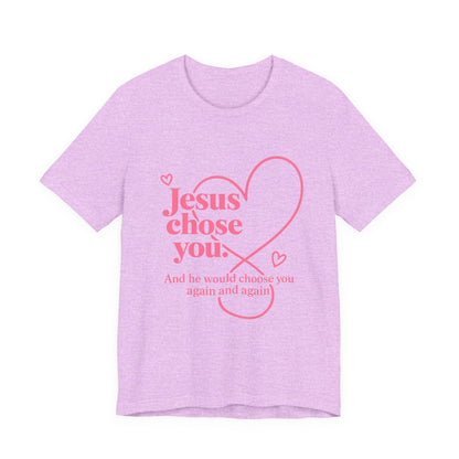 Jesus Chose You Heart Tee — Christian Faith Inspirational T-Shirt