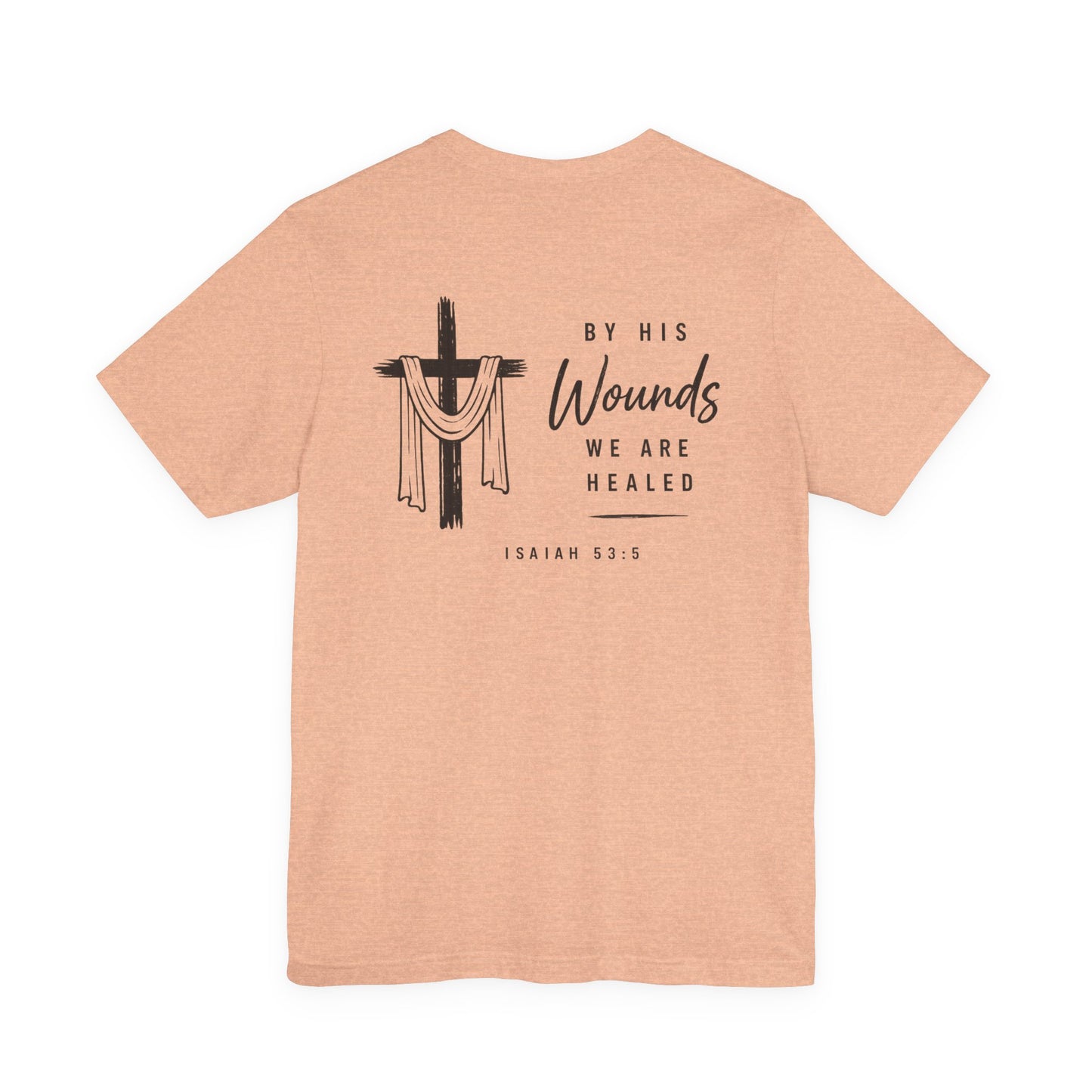 Christian Cross T-Shirt — “By His Wounds We Are Healed” Isaiah 53:5 Inspirational Tee