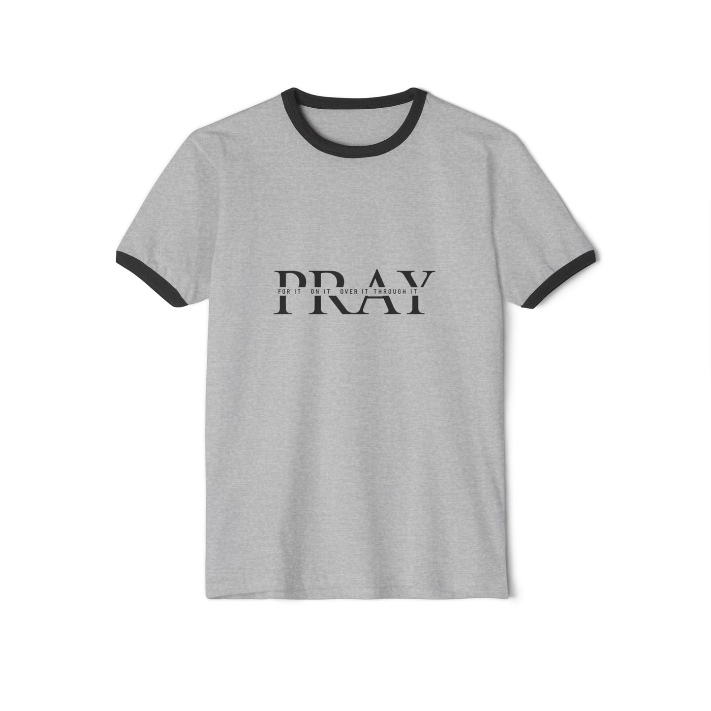 Pray On It, Over It, Through It Ringer T-Shirt