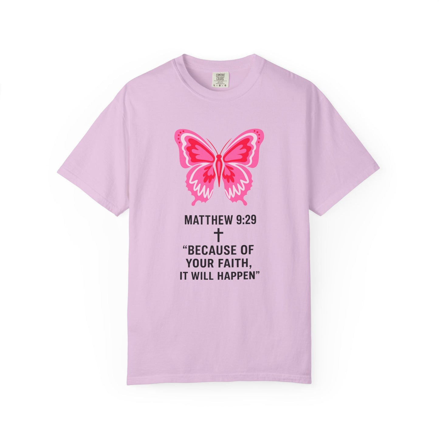 Faith Butterfly T-Shirt — Matthew 9:29 "Because of Your Faith, It Will Happen"