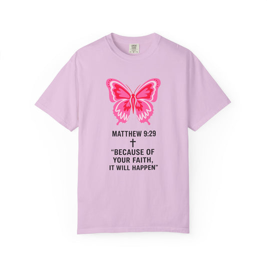 Faith Butterfly T-Shirt — Matthew 9:29 "Because of Your Faith, It Will Happen"