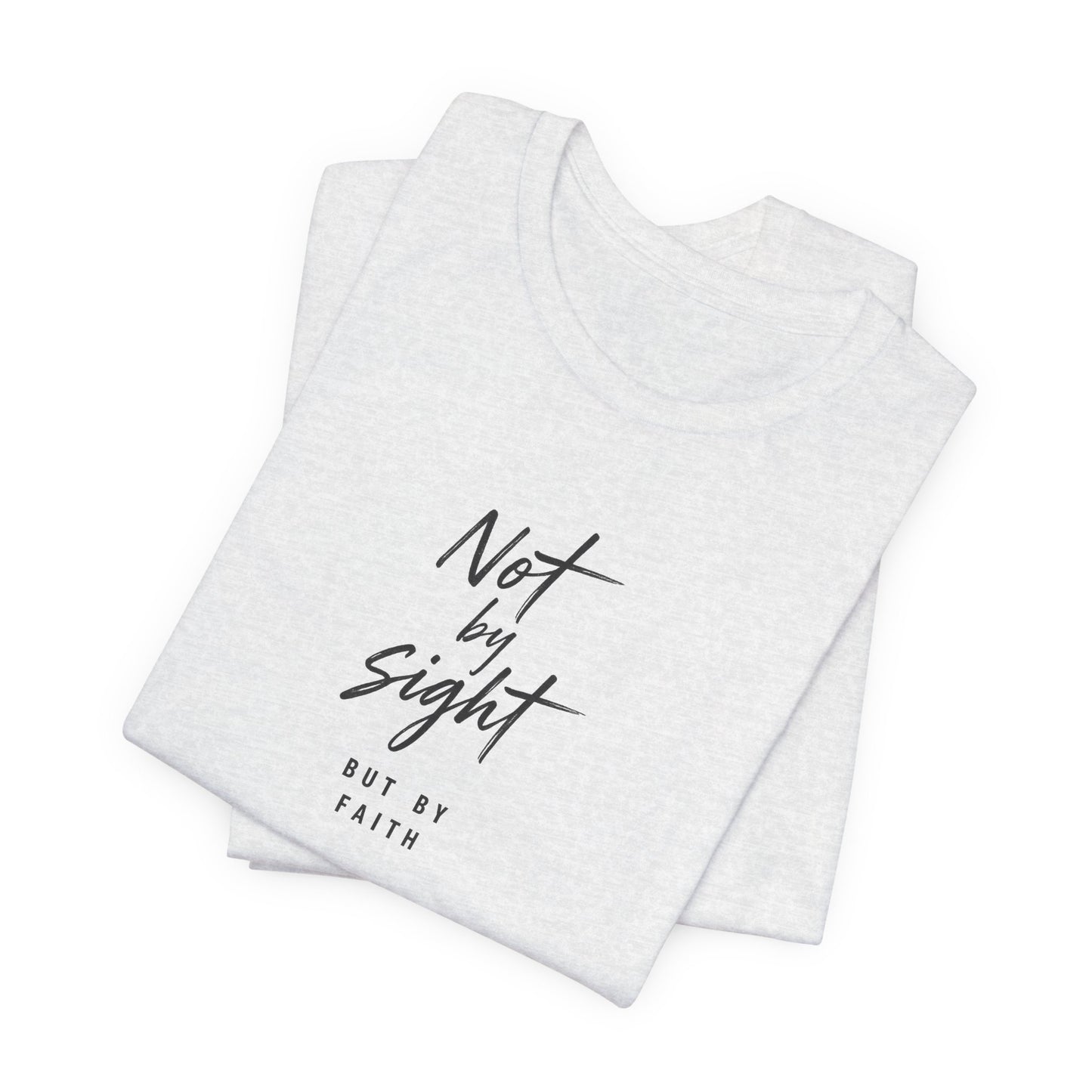 Faith T-Shirt — "Not by Sight but by Faith" Christian Graphic Tee