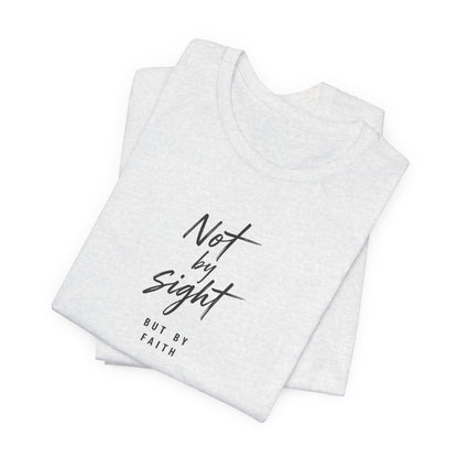 Faith T-Shirt — "Not by Sight but by Faith" Christian Graphic Tee