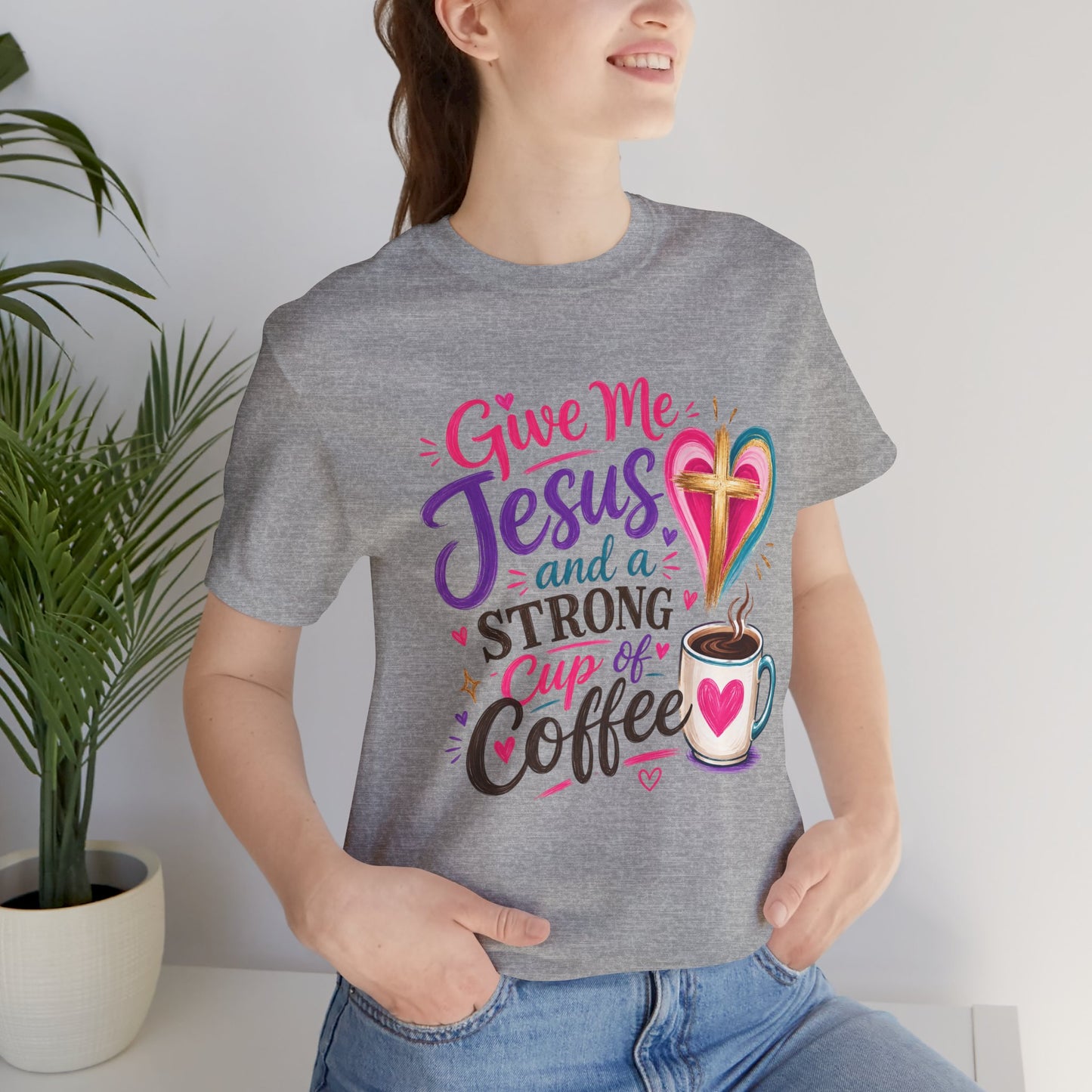 Christian Coffee T-Shirt — "Give Me Jesus and a Strong Cup of Coffee"