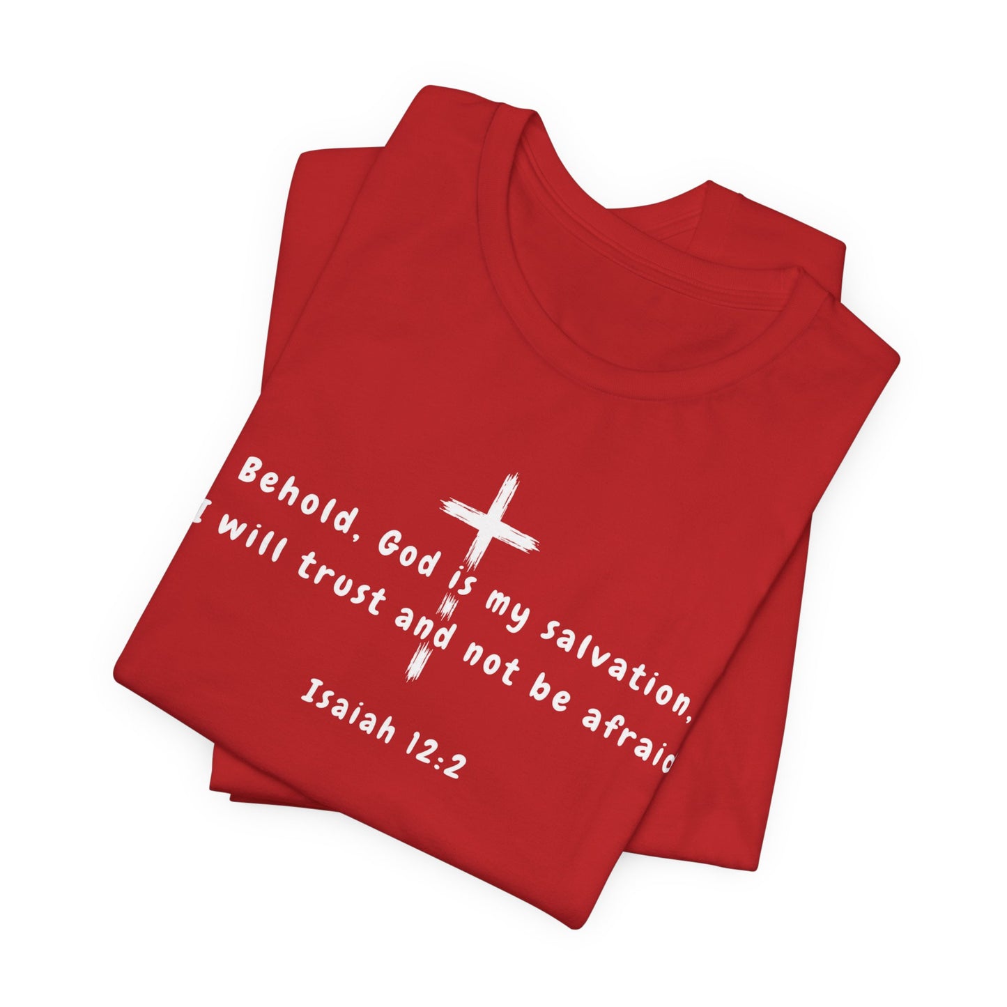 Christian T-Shirt — "Behold, God is my salvation" Isaiah 12:2 Cross Tee