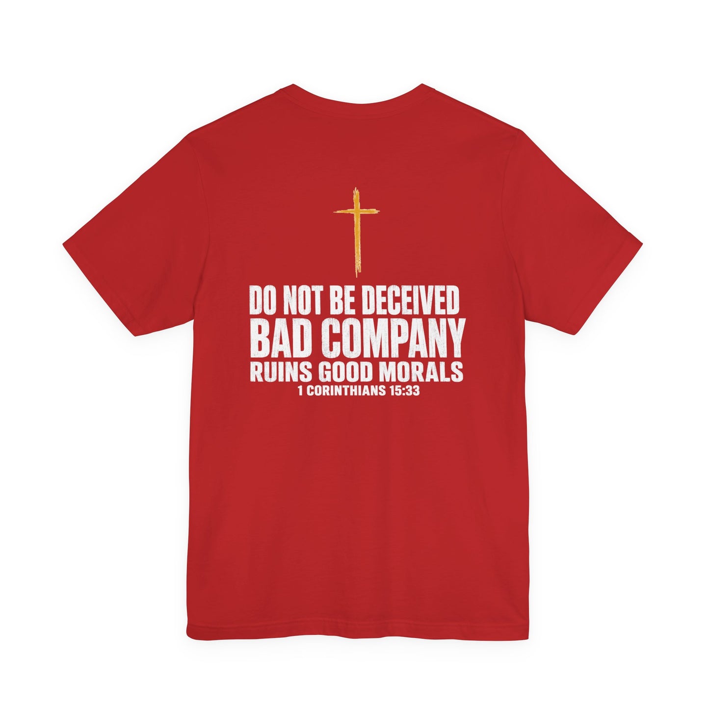 Christian Cross T-Shirt — "Do Not Be Deceived, Bad Company Ruins Good Morals" (1 Corinthians 15:33)