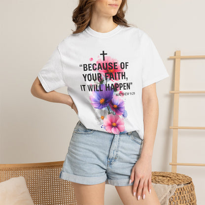 Faith T-Shirt — “Because of Your Faith, It Will Happen” Floral Christian Tee
