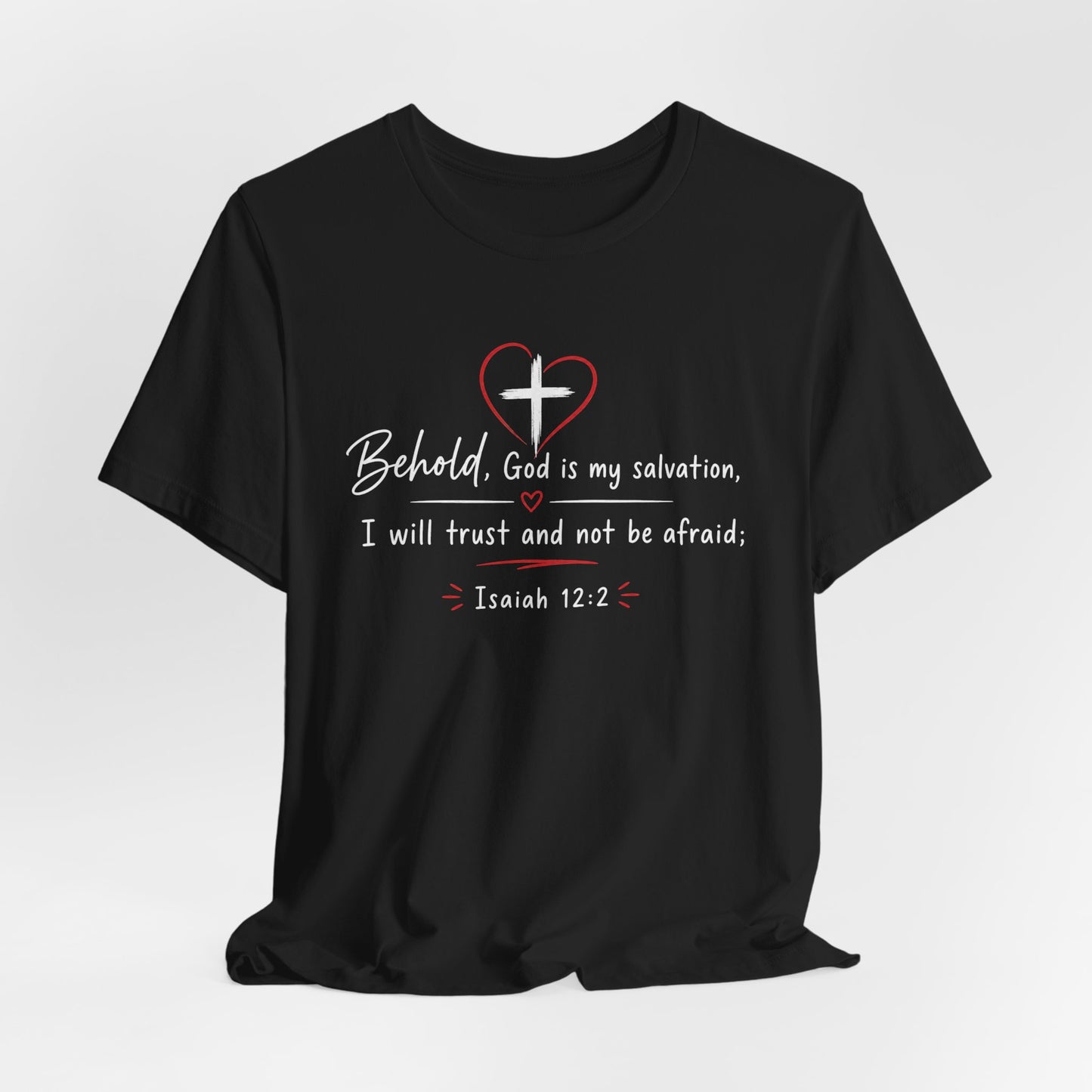 Christian Tee — "Behold, God is my salvation" Isaiah 12:2 Inspirational T-Shirt