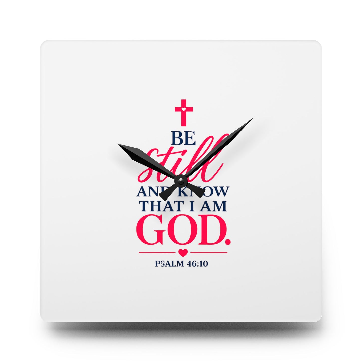 Acrylic Wall Clock — "Be Still and Know That I Am God" Psalm 46:10 Christian Home Decor