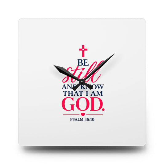 Acrylic Wall Clock — "Be Still and Know That I Am God" Psalm 46:10 Christian Home Decor