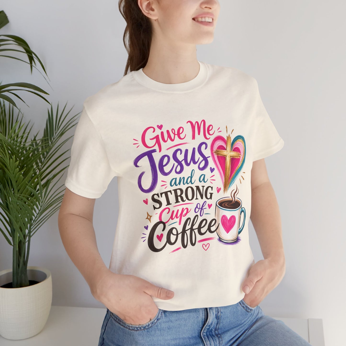 Christian Coffee T-Shirt — "Give Me Jesus and a Strong Cup of Coffee"