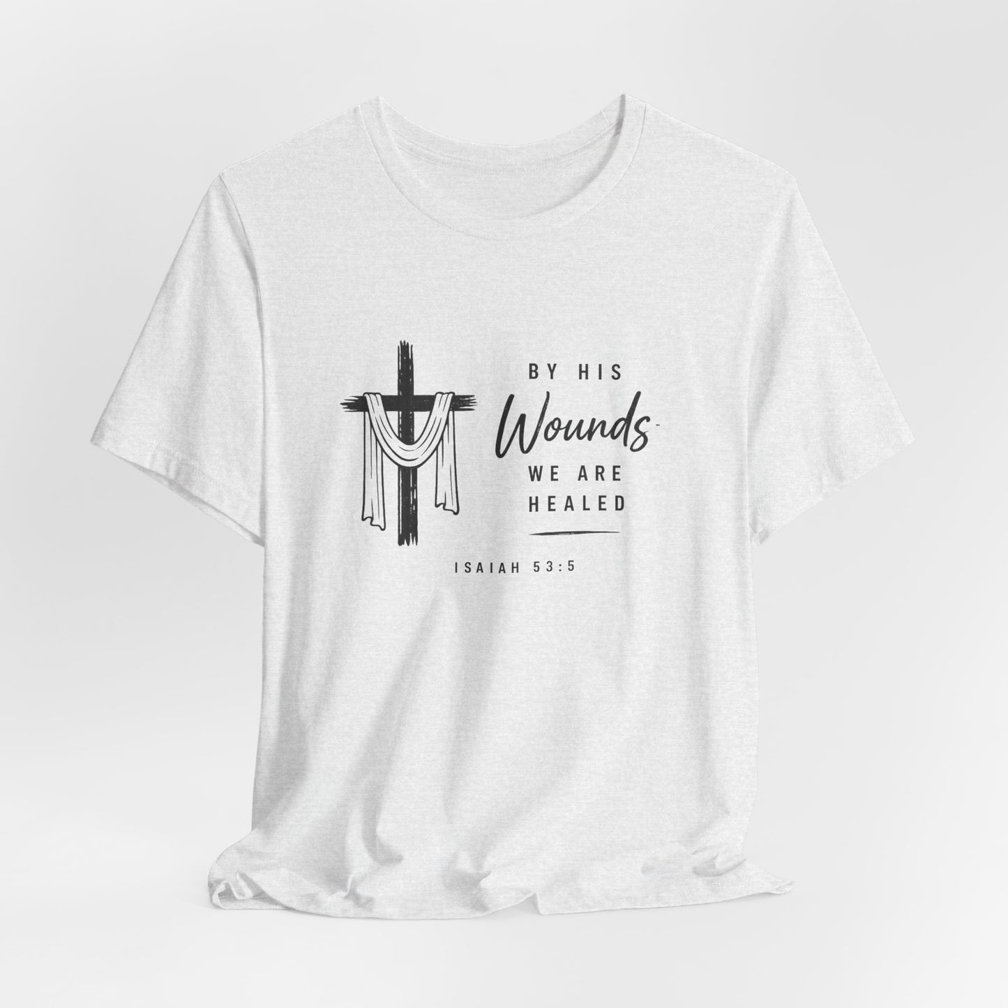Christian T-Shirt – “By His Wounds We Are Healed” Cross Tee (Isaiah 53:5)