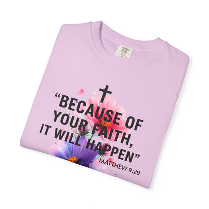 Faith T-Shirt — “Because of Your Faith, It Will Happen” Floral Christian Tee