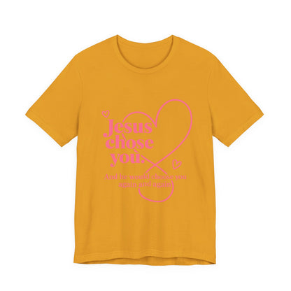 Jesus Chose You Heart Tee — Christian Faith Inspirational T-Shirt