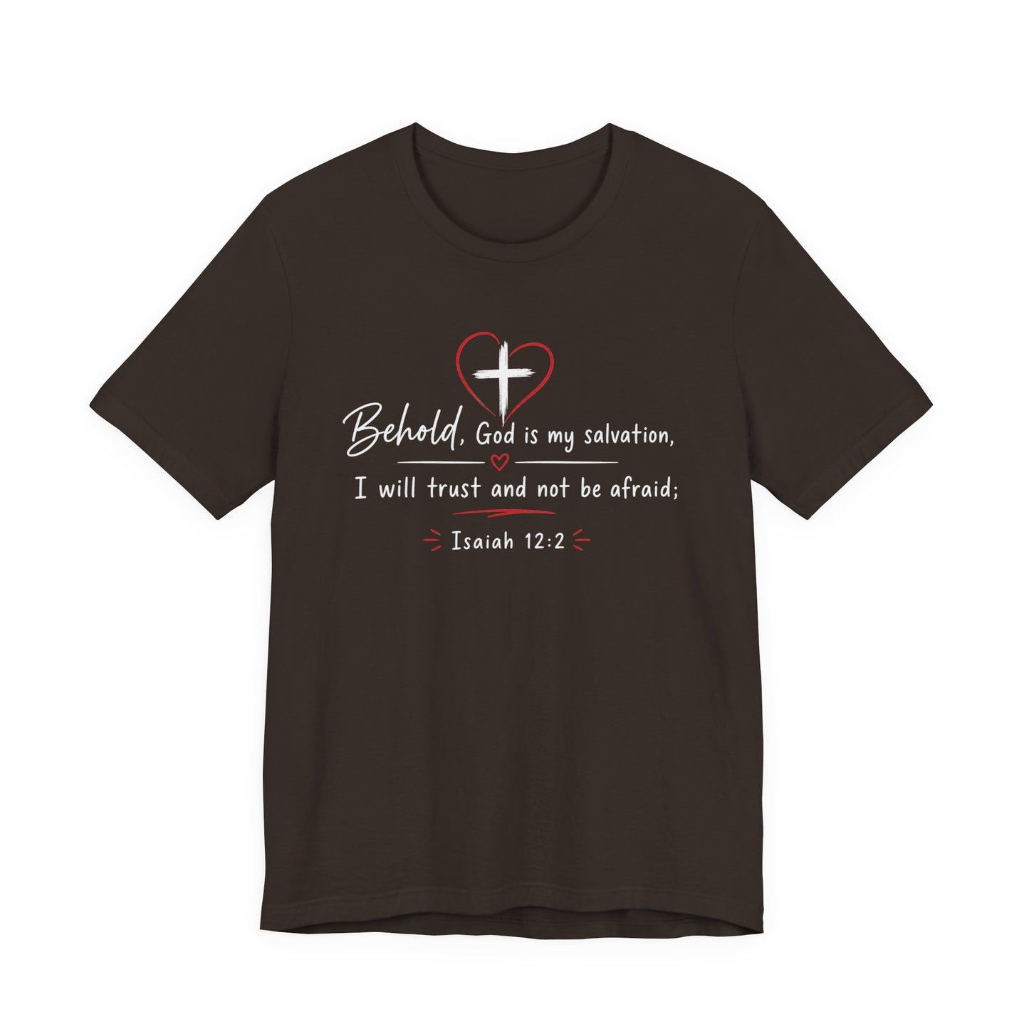Christian Tee — "Behold, God is my salvation" Isaiah 12:2 Inspirational T-Shirt