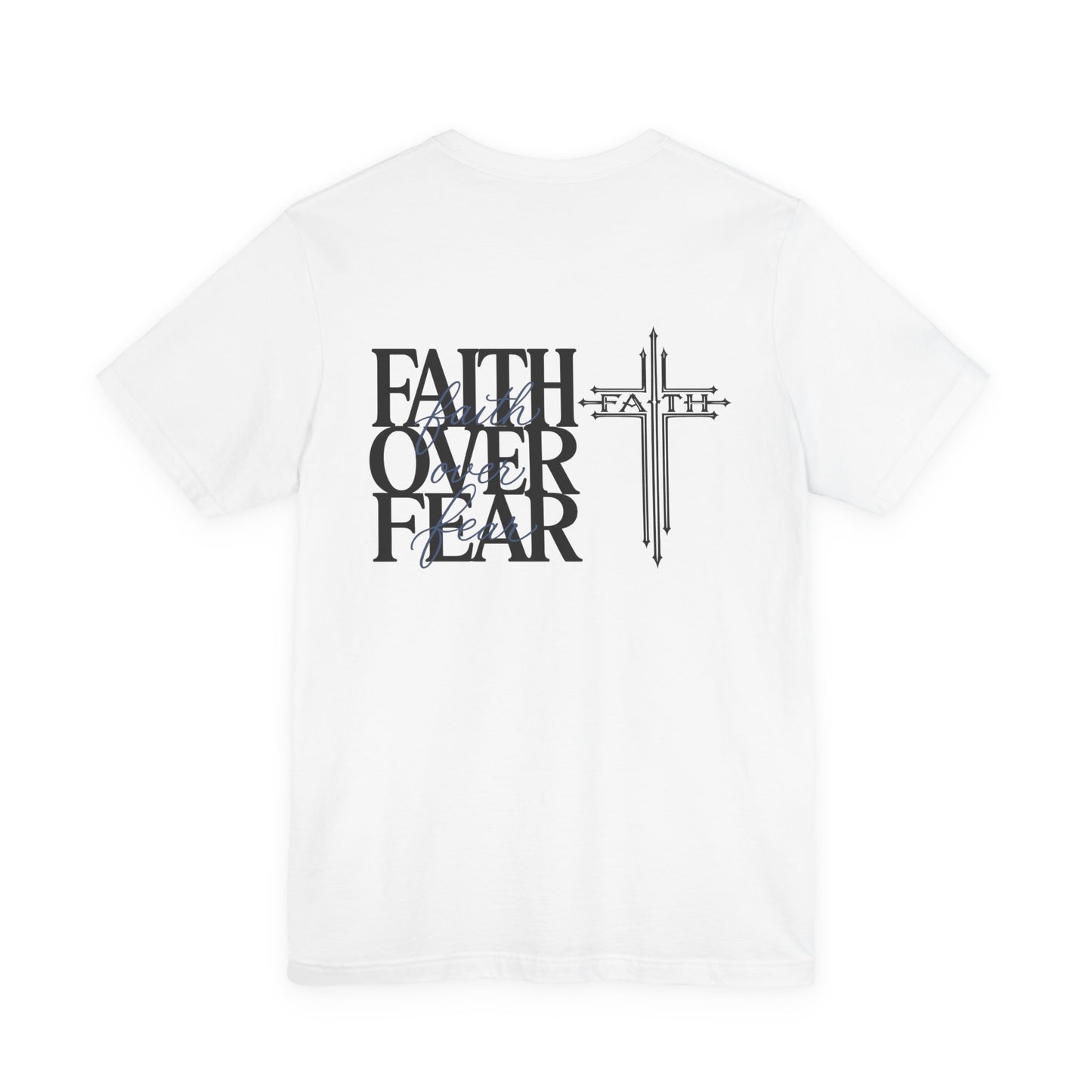 Faith Over Fear T-Shirt — Christian Cross Graphic Tee