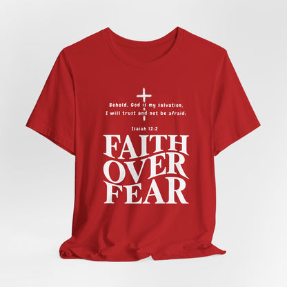 Faith Over Fear T-Shirt — Christian Inspirational Tee with Isaiah 12:2 Quote