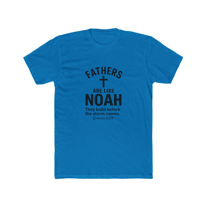 Fathers Are Like Noah Tee — Christian Father’s Day T-Shirt (Genesis 6:22)