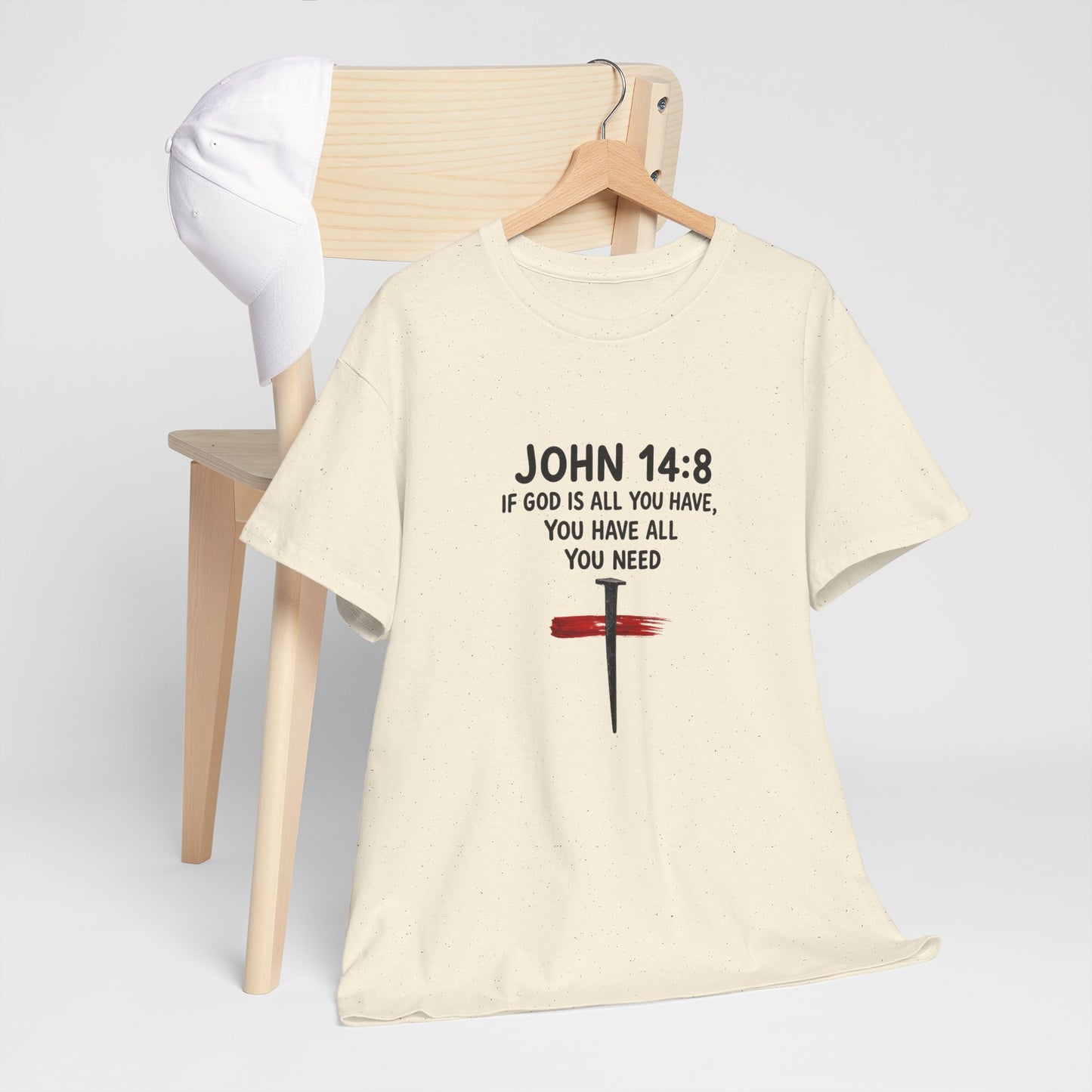John 14:8 Christian T‑Shirt - "If God Is All You Have" Cross Faith Tee