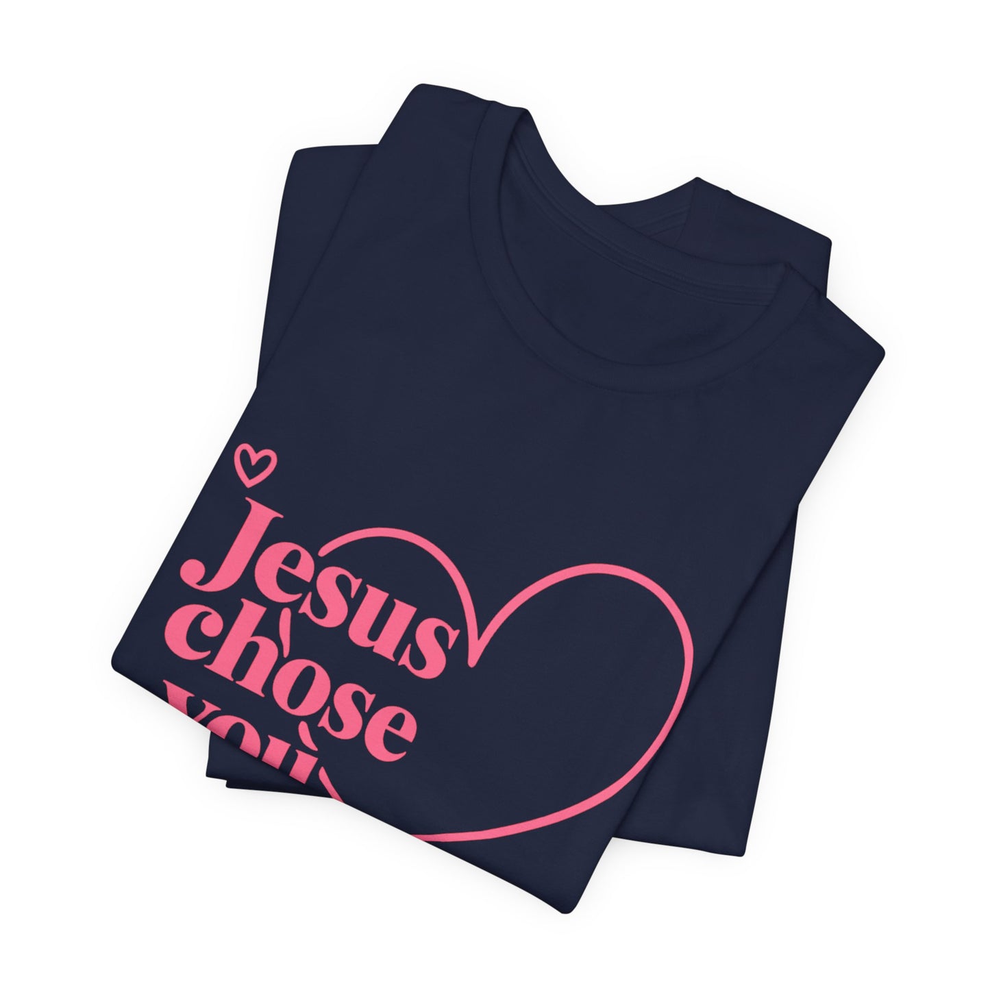Jesus Chose You Heart Tee — Christian Faith Inspirational T-Shirt
