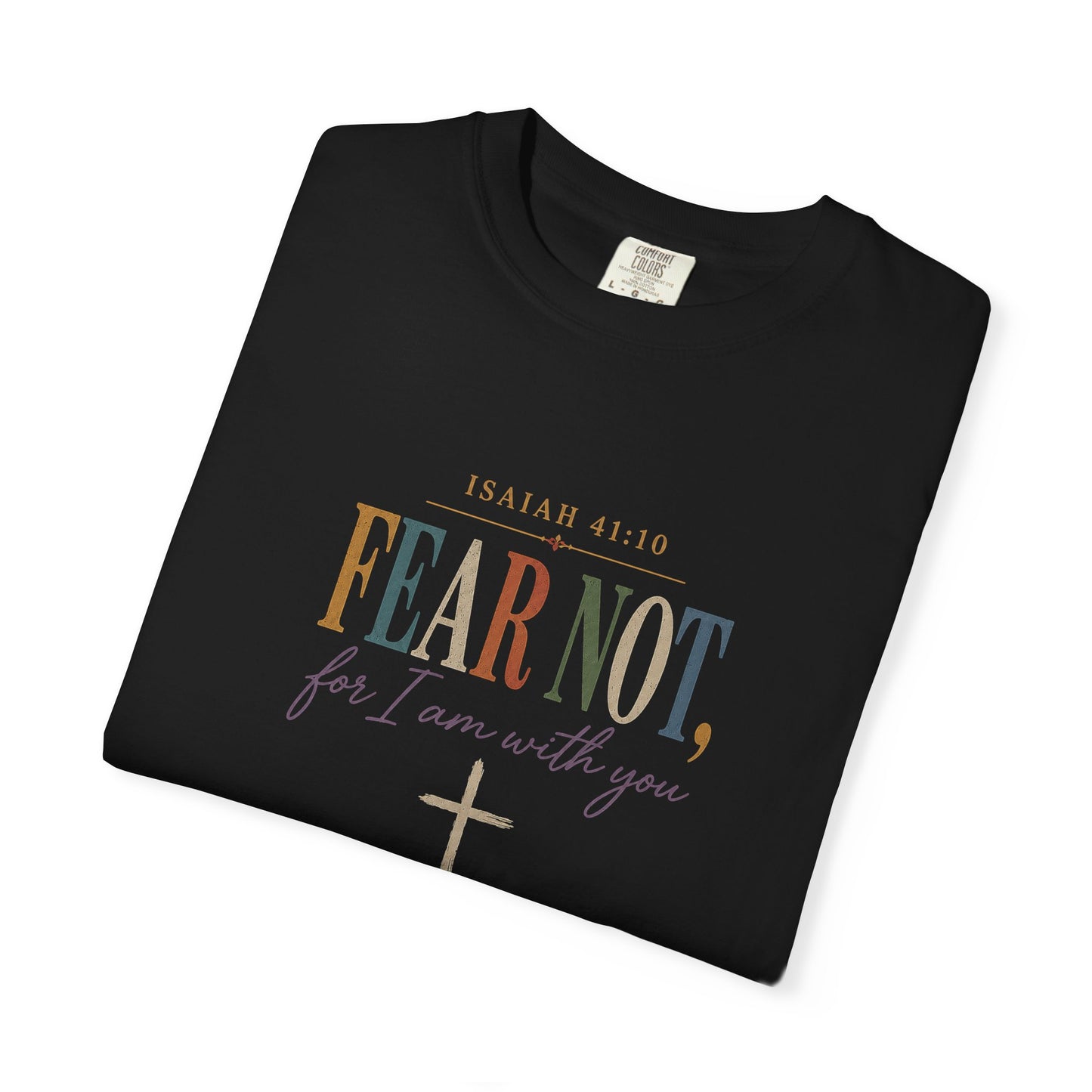 Fear Not For I Am With You Bible Verse T-Shirt