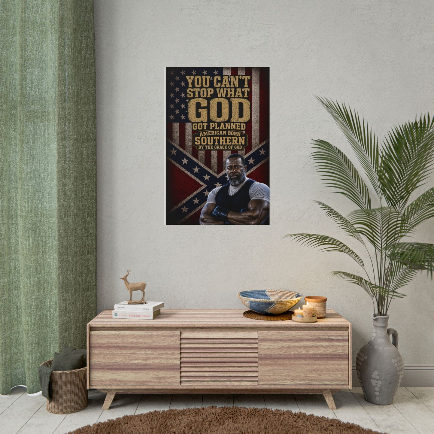 Rolled Poster — “You Can't Stop What God Got Planned” Southern American Patriotic Wall Art