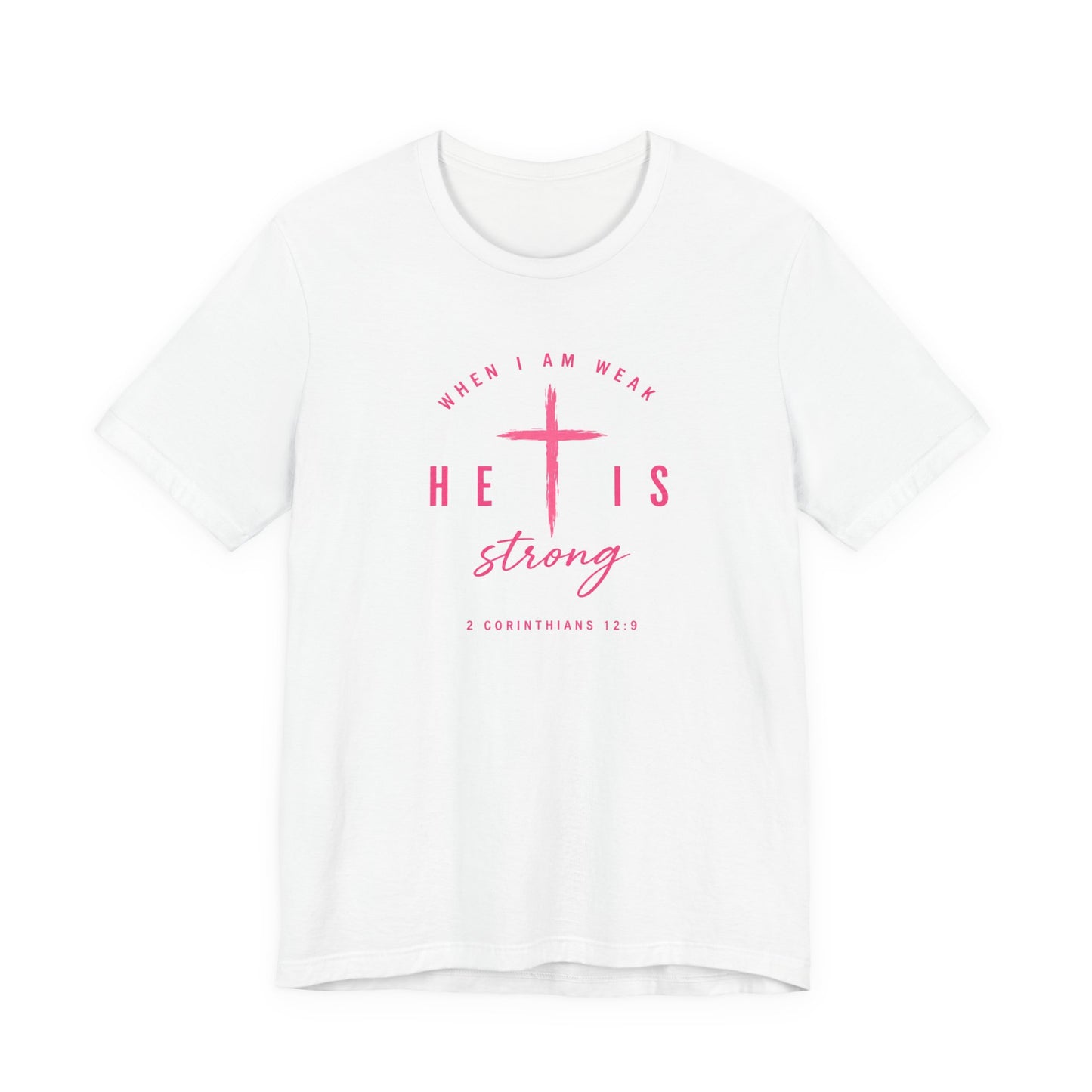 He Is Strong Tee – Christian Cross Inspirational T-Shirt (2 Corinthians 12:9)