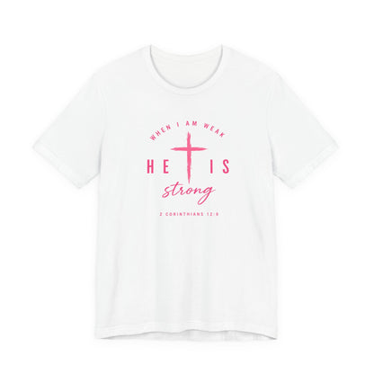 He Is Strong Tee – Christian Cross Inspirational T-Shirt (2 Corinthians 12:9)