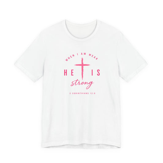 He Is Strong Tee – Christian Cross Inspirational T-Shirt (2 Corinthians 12:9)