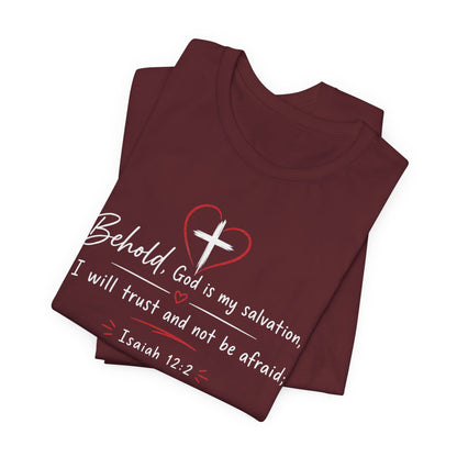Christian Tee — "Behold, God is my salvation" Isaiah 12:2 Inspirational T-Shirt