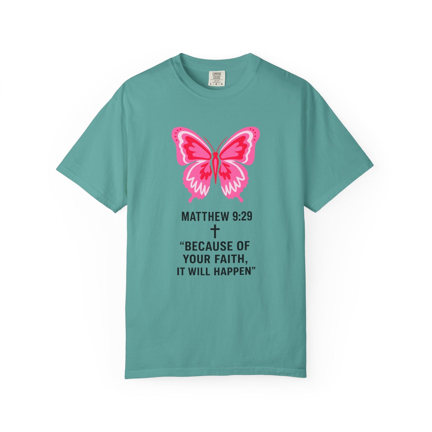 Faith Butterfly T-Shirt — Matthew 9:29 "Because of Your Faith, It Will Happen"